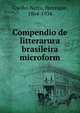 Compendio de litterarura brasileira microform, Coelho Netto, Henrique, 1864-1934 
