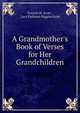 A Grandmother's Book of Verses for Her Grandchildren, Francis M. Scott , Lucy Parkman Higgins Scott 