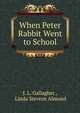When Peter Rabbit Went to School, J. L. Gallagher , Linda Stevens Almond 