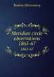 Meridian circle observations. 1865-67, Madras Observatory 