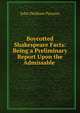Boycotted Shakespeare Facts: Being a Preliminary Report Upon the Admissable ., John Denham Parsons 
