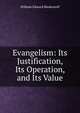 Evangelism: Its Justification, Its Operation, and Its Value, William Edward Biederwolf 