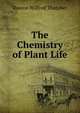 The Chemistry of Plant Life, Roscoe Wilfred Thatcher 