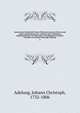 Auserlesene Staatsbriefe hoher Potentaten grosser Herren und andrer Standespersonen, welche in den wichtigsten Angelegenheiten, seit dem Jahre 1740 abgelassen worden. Gesamlet von Johan Christoph Adelung. 3, Adelung, Johann Christoph, 1732-1806 