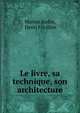 Le livre, sa technique, son architecture, Marius Audin, Henri Focillon 