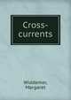 Cross-currents, Widdemer, Margaret 