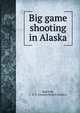 Big game shooting in Alaska, Radclyffe, C. R. E. (Charles Robert Eustace) 