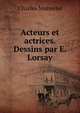 Acteurs et actrices. Dessins par E. Lorsay, Monselet Charles 