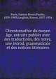 Chrestomathie du moyen age, extraits publies avec des traductions, des notes, une introd. grammaticale et des notices litteraires, Paris, Gaston Bruno Paulin, 1839-1903,Langlois, Ernest, 1857-1924 