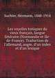 Les voyelles toniques du vieux fran?ais, langue litt?raire (Normandie et Ile-de-France). Traduction de l'allemand, augm. d'un index et d'un lexique, Suchier, Hermann, 1848-1914 