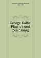 George Kolbe, Plastick und Zeichnung, Valentiner, Wilhelm Reinhold, 1880-1958 