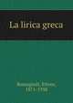 La lirica greca, Romagnoli, Ettore, 1871-1938 