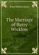 The Marriage of Barry Wicklow, Ruby Mildred Ayres 