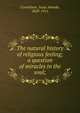 The natural history of religious feeling; a question of miracles in the soul;, Cornelison, Isaac Amada, 1829-1911 