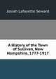 A History of the Town of Sullivan, New Hampshire, 1777-1917, Josiah Lafayette Seward 