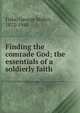 Finding the comrade God; the essentials of a soldierly faith, Fiske, George Walter, 1872-1945 