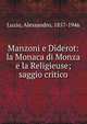 Manzoni e Diderot: la Monaca di Monza e la Religieuse; saggio critico, Luzio, Alessandro, 1857-1946 