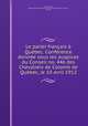 Le parler francais a Quebec. Conference donnee sous les auspices du Conseil no. 446 des Chevaliers de Colomb de Quebec, le 10 avril 1912, Chouinard, Ephrem,Knights of Columbus. Canada. Quebec. Council, no. 446 