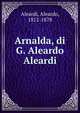 Arnalda, di G. Aleardo Aleardi, Aleardi, Aleardo, 1812-1878 