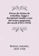 Piezas de titulos de comedias. Saggi e documenti inediti o rari del teatro spagnuolo dei secoli XVII e XVIII, Restori, Antonio, 1859-1928 