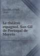 Le theatre espagnol. San Gil de Portugal de Moreto, Gassier, Alfred, 1849- 