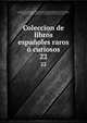 Coleccion de libros espaoles raros curiosos. 22, Almansa y Mendoza, Andres de,Castillo, Diego del',Castro, Guill?n de, 1569-1631,Delicado, Francisco,Hurtado de Mendoza, Diego, 1503-1575,Casas, Bartolom? de las, 1474-1566,Mu??n, S,Milan, Luis,Molina, Tirso de, 1571?-1648,Montesinos, Fernando, 17th c 
