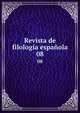 Revista de filologa espaola. 08, Centro de Estudios Hist?ricos (Spain),Instituto Antonio de Nebrija,Instituto "Miguel de Cervantes" 