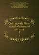 Coleccion de libros espanoles raros o curiosos, Almansa y Mendoza, Andres de,Castillo, Diego del',Castro, Guill?n de, 1569-1631,Delicado, Francisco,Hurtado de Mendoza, Diego, 1503-1575,Casas, Bartolom? de las, 1474-1566,Mu??n, S,Milan, Luis,Molina, Tirso de, 1571?-1648,Montesinos, Fernando, 17th c 