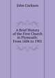 A Brief History of the First Church in Plymouth: From 1606 to 1901, John Cuckson 