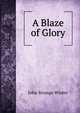 A Blaze of Glory, John Strange Winter 