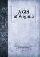 A Girl of Virginia, Lucy Meacham Thruston , Little, Brown and Company, University Press (Cambridge, Mass .) 