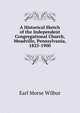 A Historical Sketch of the Independent Congregational Church, Meadville, Pennsylvania, 1825-1900, Earl Morse Wilbur 