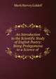 An Introduction to the Scientific Study of English Poetry: Being Prolegomena to a Science of ., Mark Harvey Liddell 
