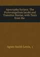 Apocrypha Syriaca: The Protevangelium Jacobi and Transitus Mariae, with Texts from the ., Agnes Smith Lewis, ( 