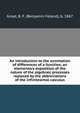 An introduction to the summation of differences of a function; an elementary exposition of the nature of the algebraic processes replaced by the abbreviations of the infinitesimal calculus, Groat, B. F. (Benjamin Feland), b. 1867 