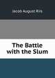 The Battle with the Slum, Jacob August Riis 