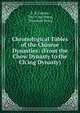 Chronological Tables of the Chinese Dynasties: (From the Chow Dynasty to the Ch'ing Dynasty), E. R. Lyman, Tso -t?ing Wang, Theodore Wong 
