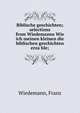 Biblische geschichten; selections from Wiedemanns Wie ich meinen kleinen die biblischen geschichten erza?hle;, Wiedemann, Franz 