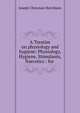A Treatise on physiology and hygiene: Physiology, Hygiene, Stimulants, Narcotics : for ., Joseph Chrisman Hutchison 