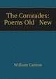 The Comrades: Poems Old & New, Canton, William, 1845-1926 