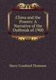 China and the Powers: A Narrative of the Outbreak of 1900, Harry Craufuird Thomson 
