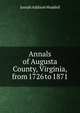 Annals of Augusta County, Virginia, from 1726 to 1871, Joseph Addison Waddell 