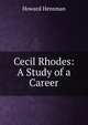 Cecil Rhodes: A Study of a Career, Howard Hensman 