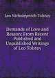 Demands of Love and Reason: From Recent Published and Unpublished Writings of Leo Tolstoy, Лев Николаевич Толстой 