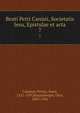 Beati Petri Canisii, Societatis Iesu, Epistulae et acta. 7, Canisius, Petrus, Saint, 1521-1597,Braunsberger, Otto, 1850-1926 