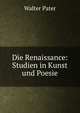 Die Renaissance: Studien in Kunst und Poesie, Walter Pater 