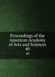 Proceedings of the American Academy of Arts and Sciences. 40, American Academy of Arts and Sciences,American Academy of Arts and Sciences. Records of the Academy 