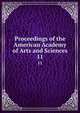 Proceedings of the American Academy of Arts and Sciences. 11, American Academy of Arts and Sciences,American Academy of Arts and Sciences. Records of the Academy 