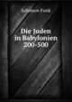 Die Juden in Babylonien 200-500, Salomon Funk 