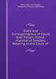 Diary and Correspondence of Count Axel Fersen, Grand-marshal of Sweden: Relating to the Court of ., Hans Axel von Fersen , Katharine Prescott Wormeley 